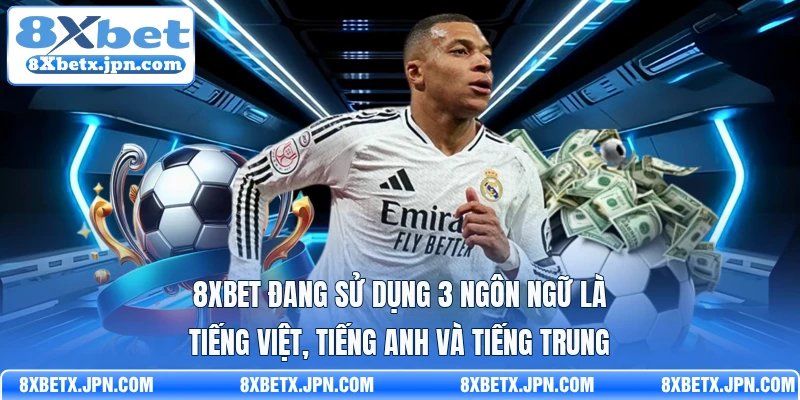 8Xbet đang sử dụng 3 ngôn ngữ là tiếng Việt, tiếng Anh và tiếng Trung