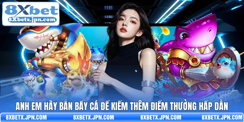 Anh em hãy bắn bầy cá để kiếm thêm điểm thưởng hấp dẫn