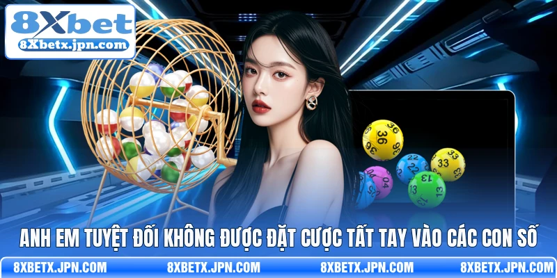 Anh em tuyệt đối không được đặt cược tất tay vào các con số