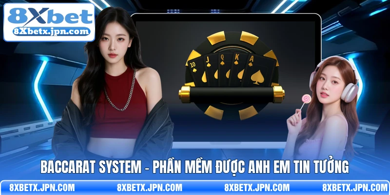 Baccarat System - Phần mềm được anh em tin tưởng