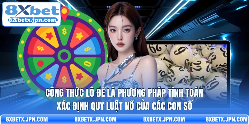 Công thức lô đề là phương pháp tính toán xác định quy luật nổ của các con số