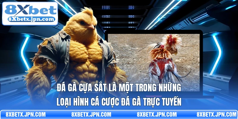 Đá gà cựa sắt là một trong những loại hình cá cược đá gà trực tuyến