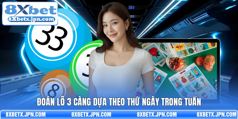 Đoán lô 3 càng dựa theo thứ ngày trong tuần