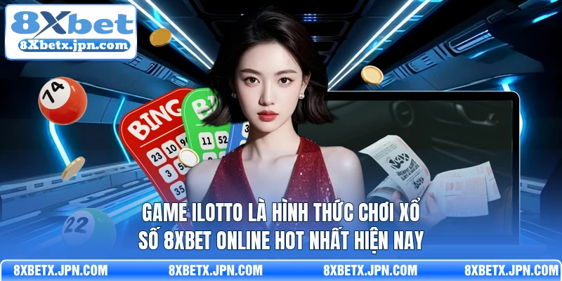 Game iLotto là hình thức chơi xổ số 8Xbet online hot nhất hiện nay