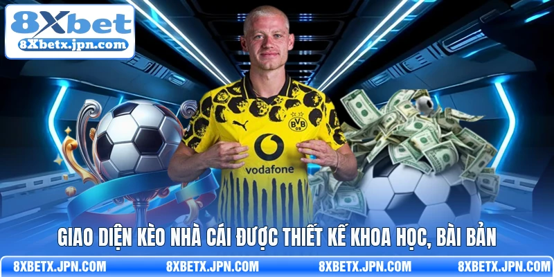 Giao diện kèo nhà cái được thiết kế khoa học, bài bản