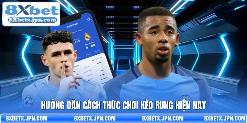Hướng dẫn cách thức chơi kèo rung hiện nay 