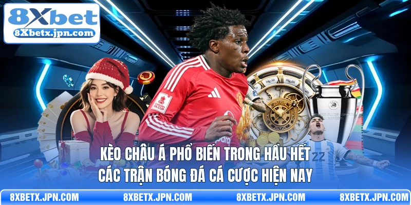 Kèo Châu Á phổ biến trong hầu hết các trận bóng đá cá cược hiện nay 