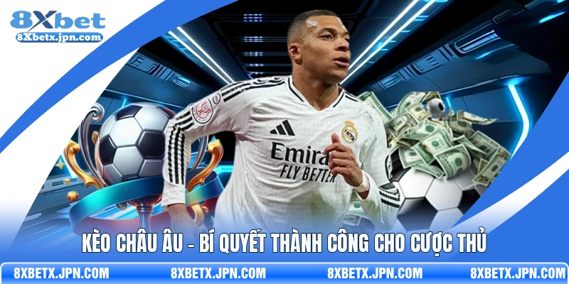 Kèo Châu Âu - Bí Quyết Thành Công Cho Cược Thủ