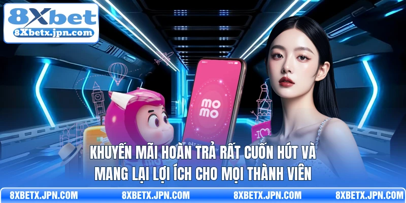 Khuyến mãi hoàn trả rất cuốn hút và mang lại lợi ích cho mọi thành viên