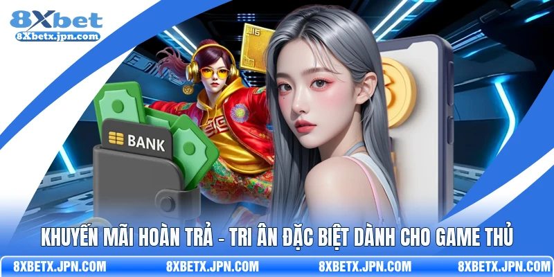 Khuyến Mãi Hoàn Trả - Tri Ân Đặc Biệt Dành Cho Game Thủ
