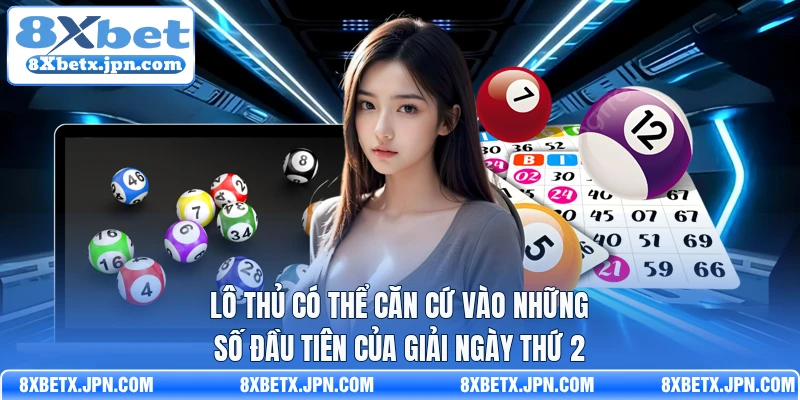 Lô thủ có thể căn cứ vào những số đầu tiên của giải ngày thứ 2