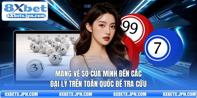 Mang vé số của mình đến các đại lý trên toàn quốc để tra cứu