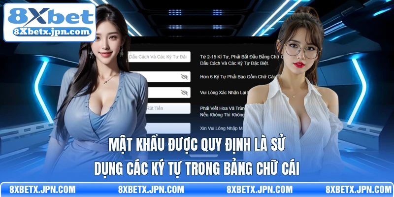 Mật khẩu được quy định là sử dụng các ký tự trong bảng chữ cái