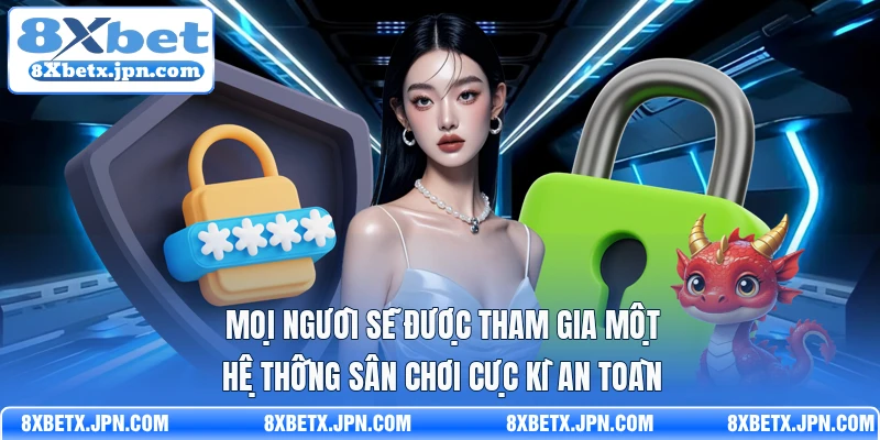 Mọi người sẽ được tham gia một hệ thống sân chơi cực kì an toàn