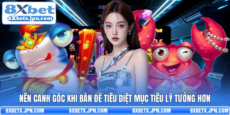 Nên canh góc khi bắn để tiêu diệt mục tiêu lý tưởng hơn