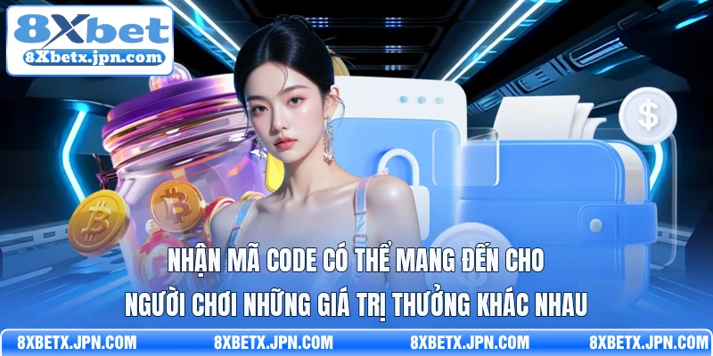 Nhận mã code có thể mang đến cho người chơi những giá trị thưởng khác nhau