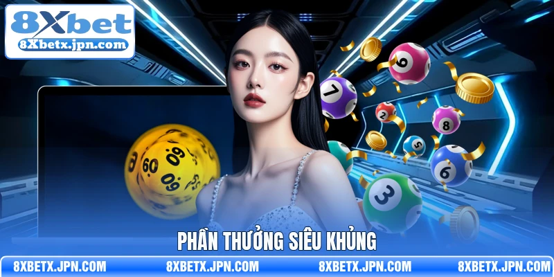 Phần thưởng siêu khủng 
