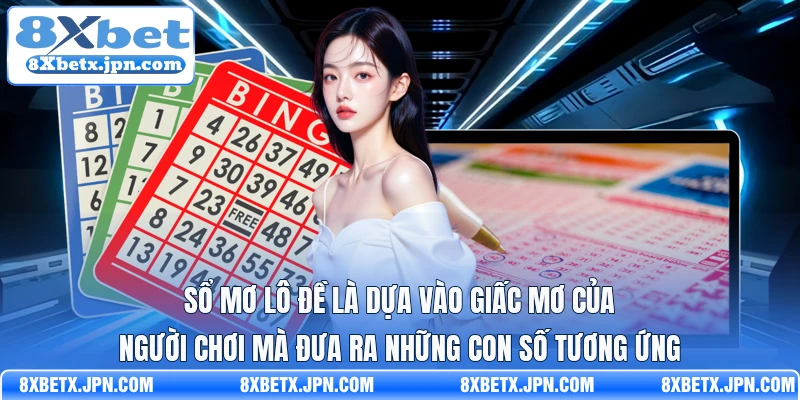Sổ mơ lô đề là dựa vào giấc mơ của người chơi mà đưa ra những con số tương ứng