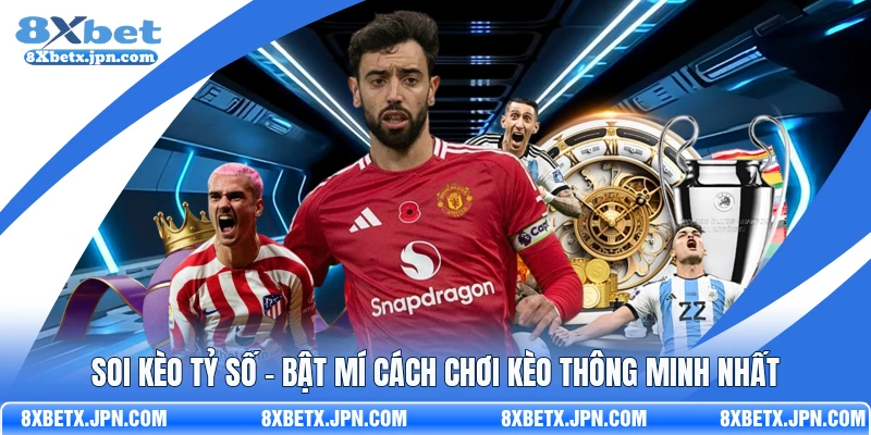 Soi Kèo Tỷ Số - Bật Mí Cách Chơi Kèo Thông Minh Nhất