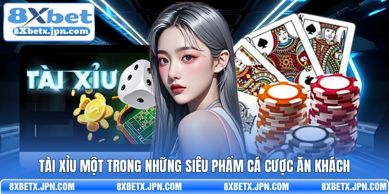 Tài xỉu một trong những siêu phẩm cá cược ăn khách 