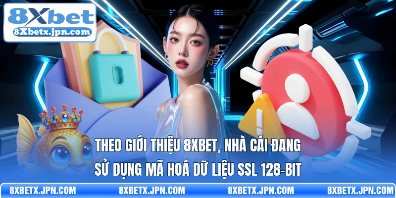 Theo giới thiệu 8Xbet, nhà cái đang sử dụng mã hoá dữ liệu SSL 128-bit
