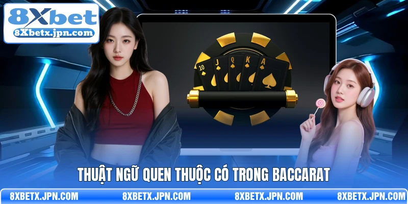 Thuật ngữ quen thuộc có trong baccarat