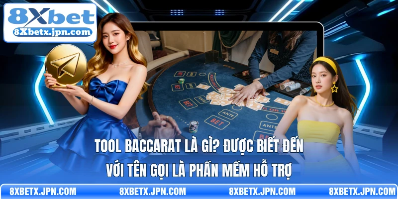Tool Baccarat là gì? Được biết đến với tên gọi là phần mềm hỗ trợ