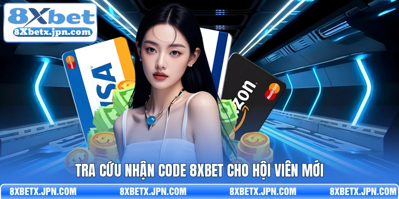 Tra cứu nhận code 8Xbet cho hội viên mới