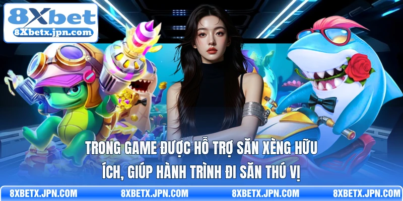 Trong game được hỗ trợ săn xèng hữu ích, giúp hành trình đi săn thú vị