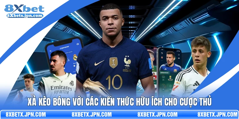 Xả Kèo Bóng Với Các Kiến Thức Hữu Ích Cho Cược Thủ